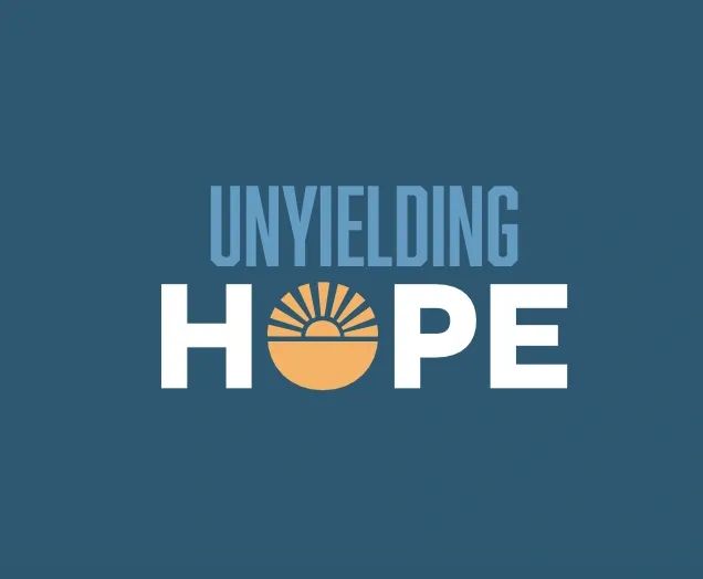 Unyielding Hope - Helping you find Strength for today, Courage for tomorrow, and Faith for the future
